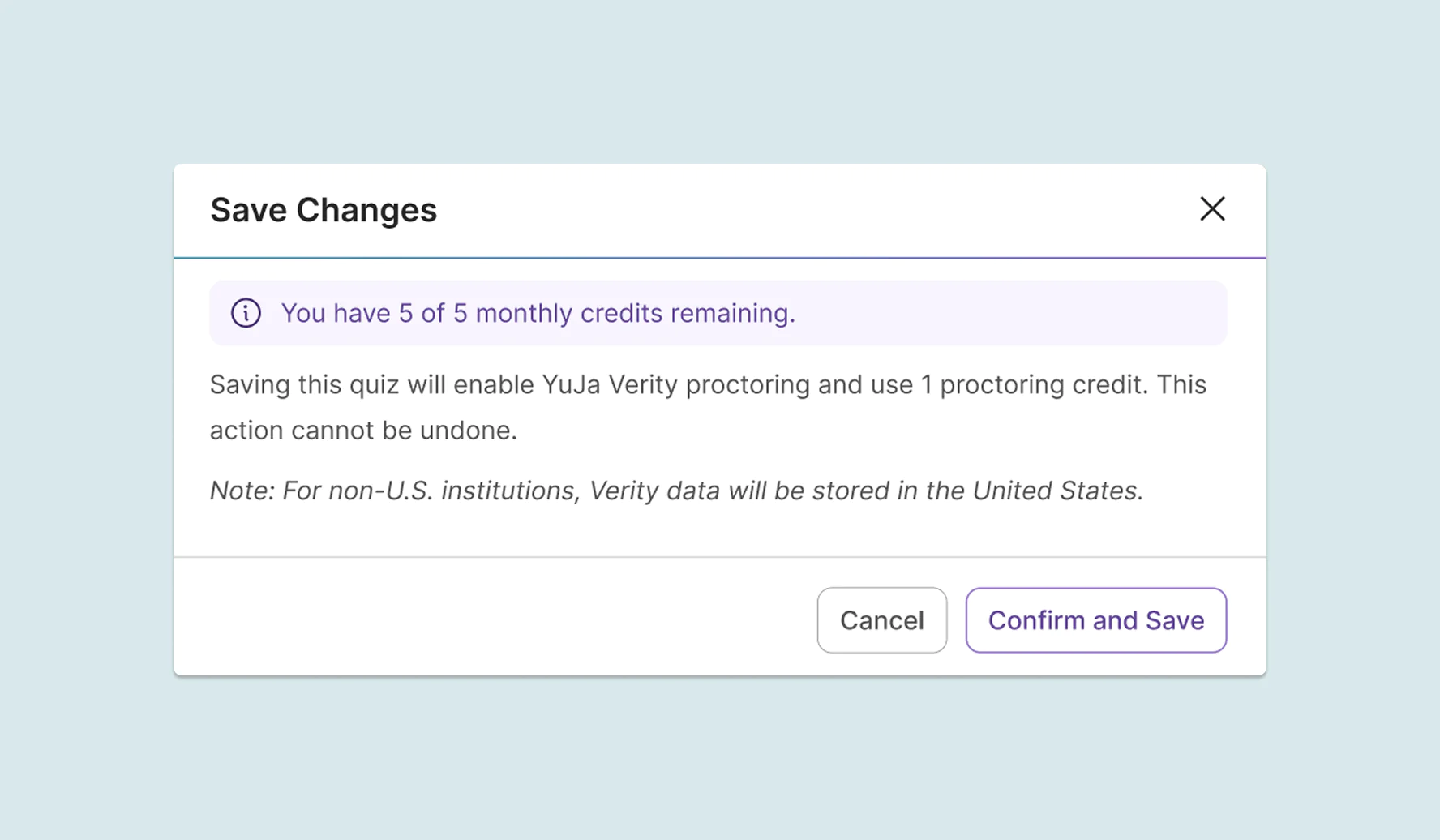 Informative confirmation before saving: A final confirmation pop-up will appear to inform instructors that the quiz will consume a proctoring credit, and the location in which their data will be saved.