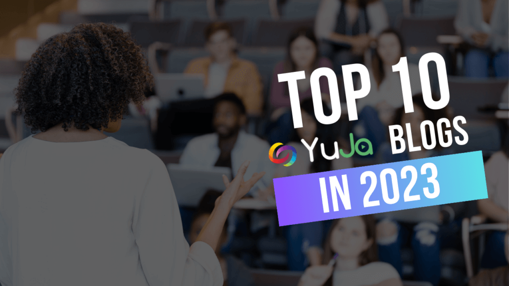 YuJa’s Top 10 Most Read Blogs of 2023